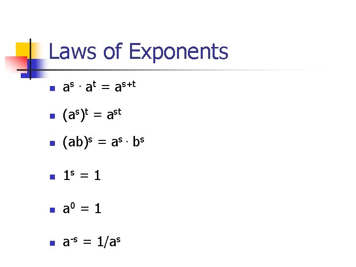 Laws of Exponents n as. at = as+t n (as)t = ast n (ab)s