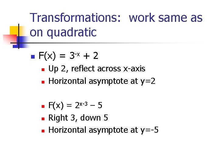 Transformations: work same as on quadratic n F(x) = 3 -x + 2 n
