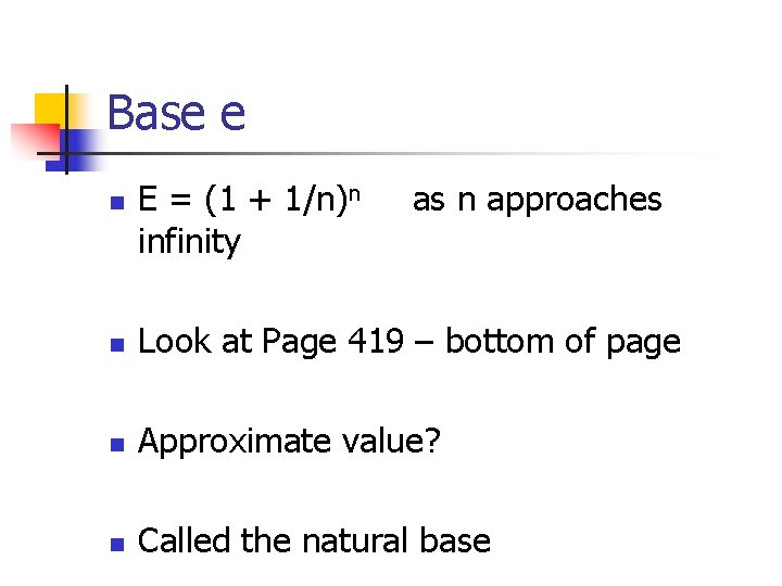 Base e n E = (1 + 1/n)n infinity as n approaches n Look