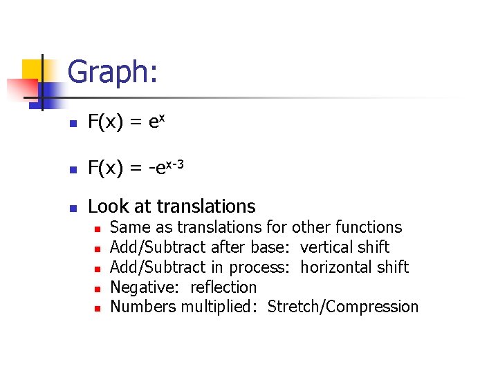 Graph: n F(x) = ex n F(x) = -ex-3 n Look at translations n