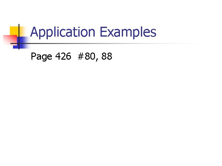 Application Examples Page 426 #80, 88 