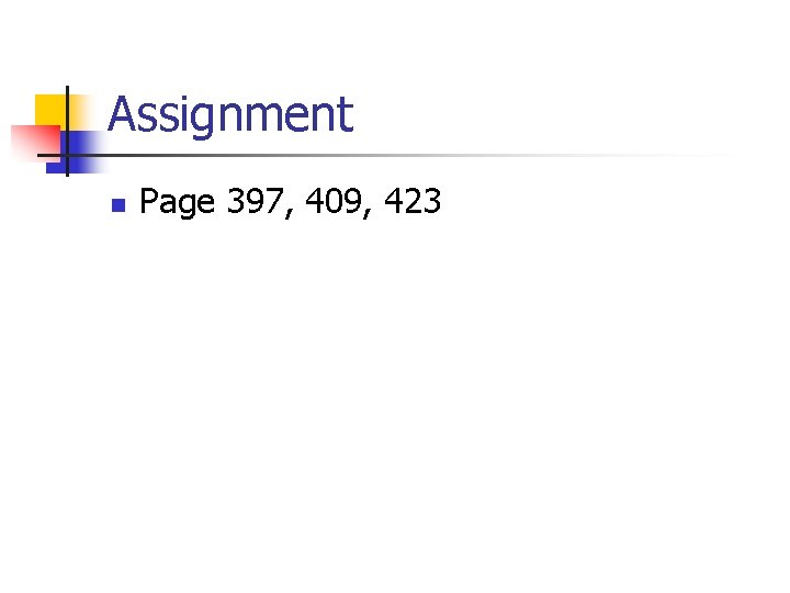 Assignment n Page 397, 409, 423 