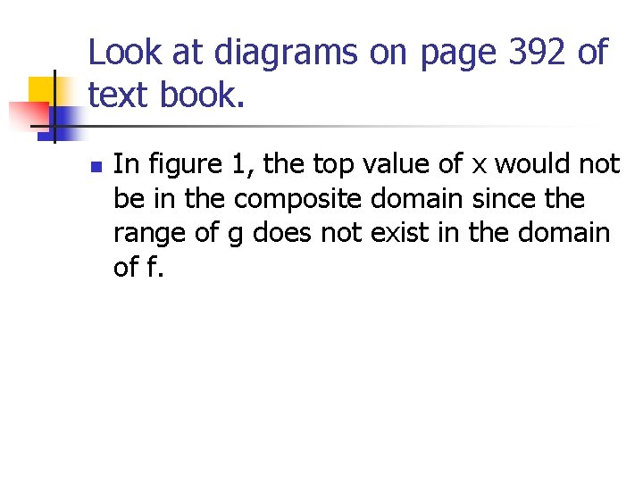 Look at diagrams on page 392 of text book. n In figure 1, the