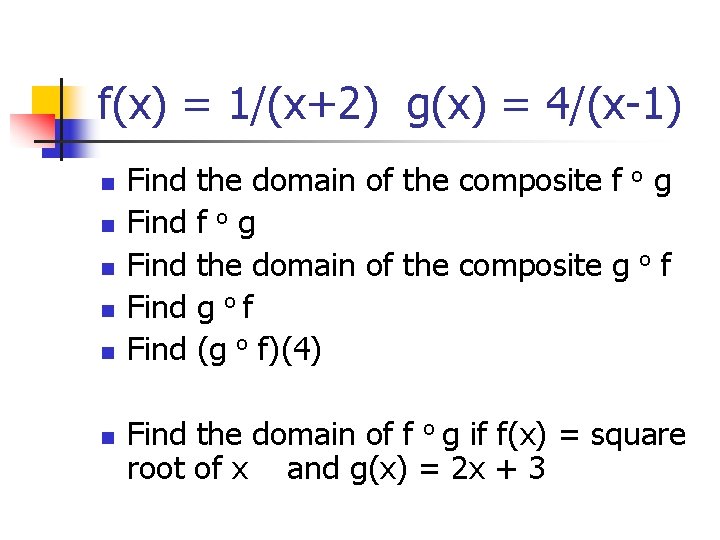 f(x) = 1/(x+2) g(x) = 4/(x-1) n n n Find Find the domain of