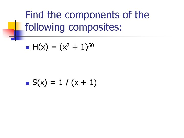 Find the components of the following composites: n H(x) = (x 2 + 1)50