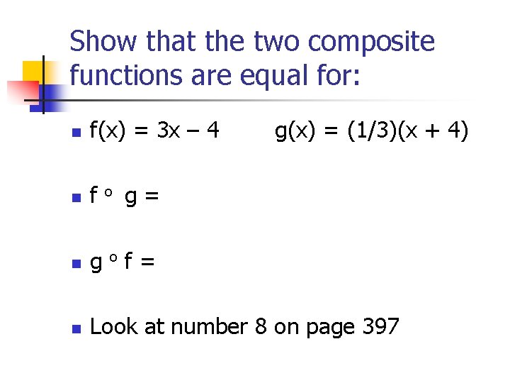 Show that the two composite functions are equal for: n f(x) = 3 x