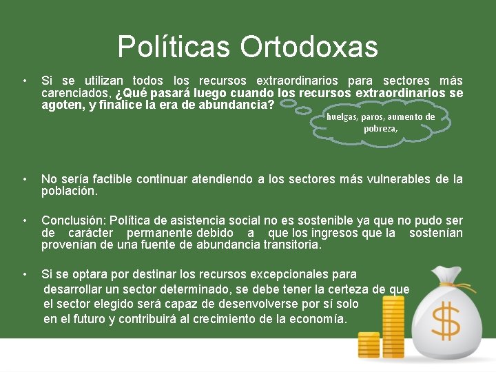 Políticas Ortodoxas • Si se utilizan todos los recursos extraordinarios para sectores más carenciados,