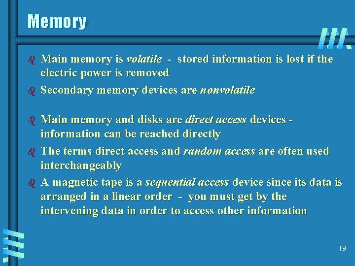 Memory b b b Main memory is volatile - stored information is lost if