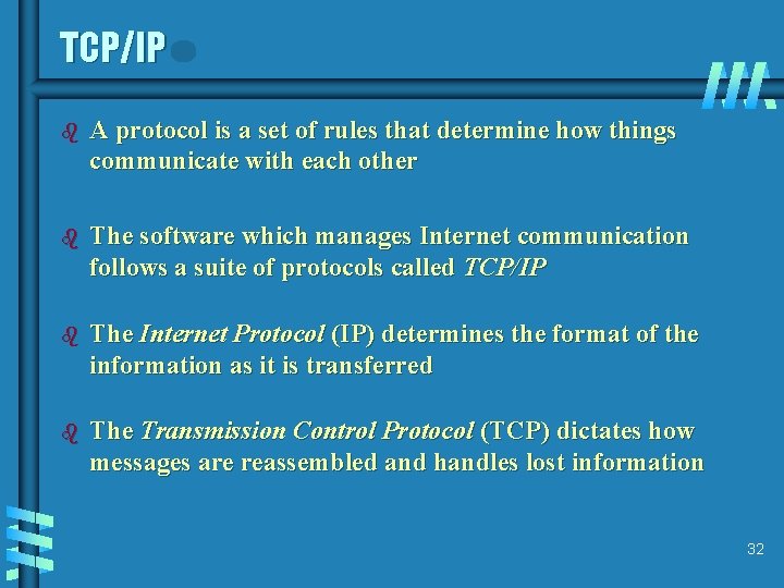 TCP/IP b A protocol is a set of rules that determine how things communicate