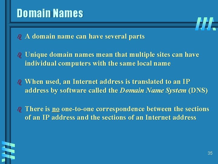 Domain Names b A domain name can have several parts b Unique domain names