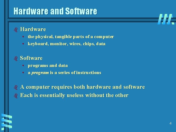 Hardware and Software b Hardware • the physical, tangible parts of a computer •