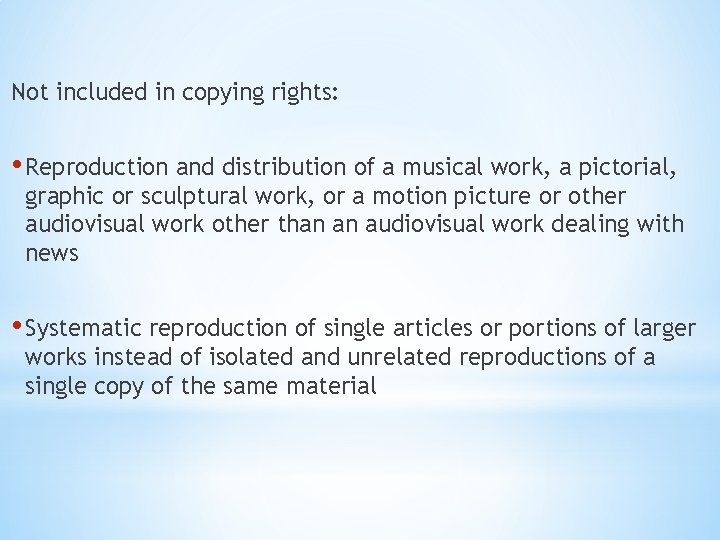 Not included in copying rights: • Reproduction and distribution of a musical work, a