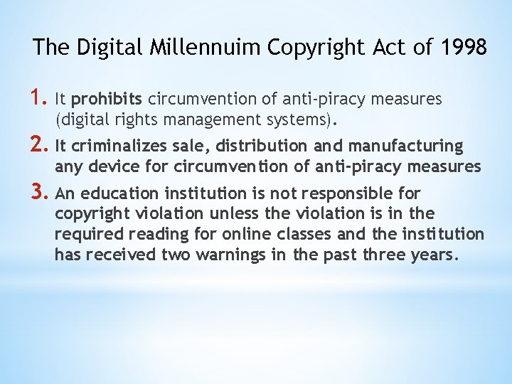 The Digital Millennuim Copyright Act of 1998 1. It prohibits circumvention of anti-piracy measures