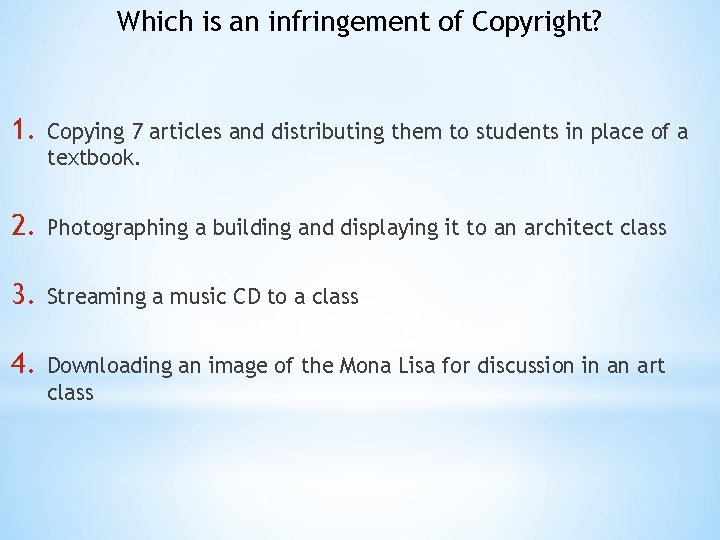 Which is an infringement of Copyright? 1. Copying 7 articles and distributing them to
