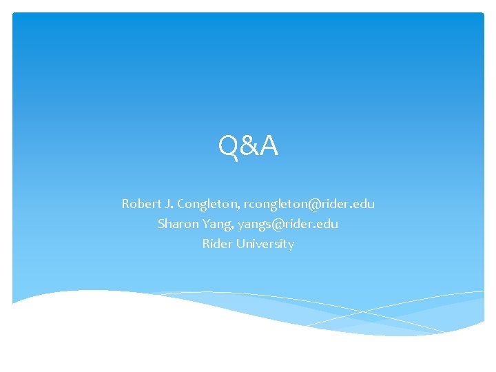 Q&A Robert J. Congleton, rcongleton@rider. edu Sharon Yang, yangs@rider. edu Rider University 