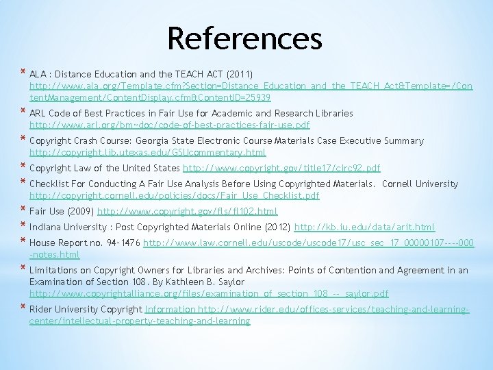 References * ALA : Distance Education and the TEACH ACT (2011) http: //www. ala.