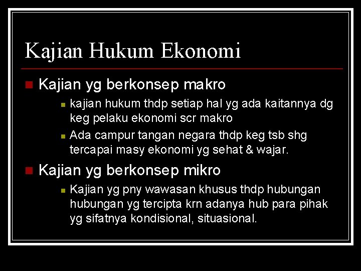 Kajian Hukum Ekonomi n Kajian yg berkonsep makro n n n kajian hukum thdp