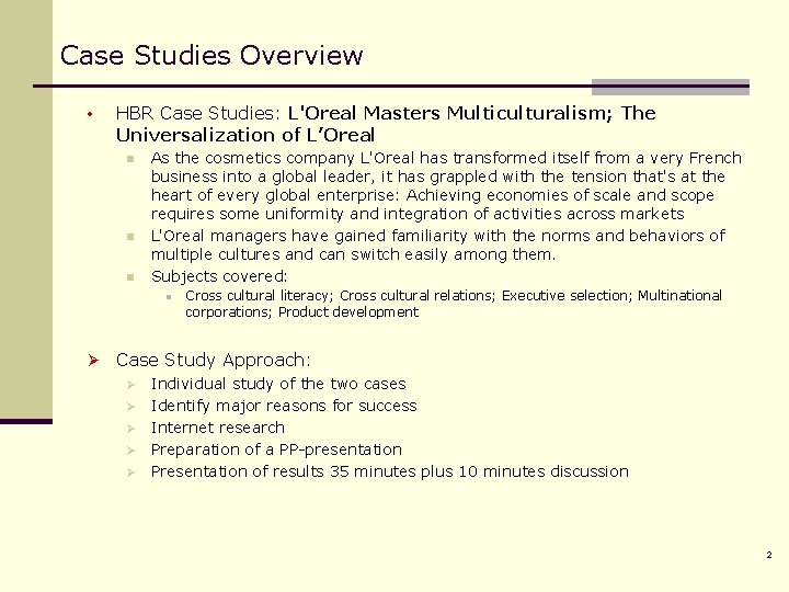 Case Studies Overview • HBR Case Studies: L'Oreal Masters Multiculturalism; The Universalization of L’Oreal