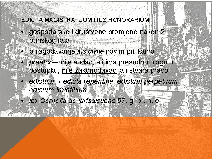 EDICTA MAGISTRATUUM I IUS HONORARIUM • gospodarske i društvene promjene nakon 2. punskog rata EDICTA MAGISTRATUUM I IUS HONORARIUM • gospodarske i društvene promjene nakon 2. punskog rata