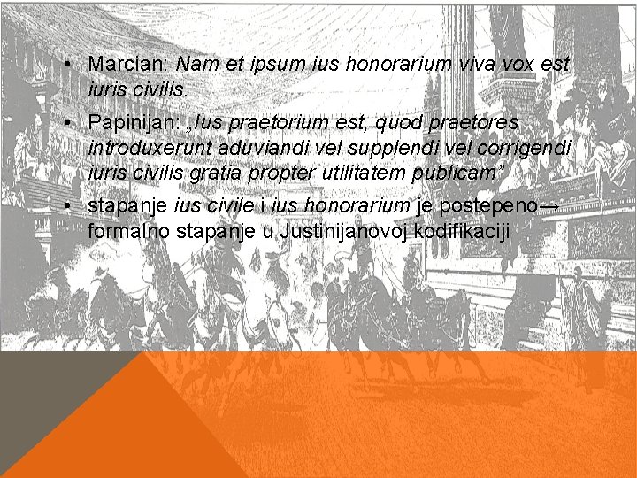 • Marcian: Nam et ipsum ius honorarium viva vox est iuris civilis. • • Marcian: Nam et ipsum ius honorarium viva vox est iuris civilis. •