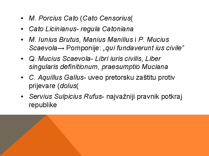 • M. Porcius Cato (Cato Censorius( • Cato Licinianus- regula Catoniana • M. • M. Porcius Cato (Cato Censorius( • Cato Licinianus- regula Catoniana • M.