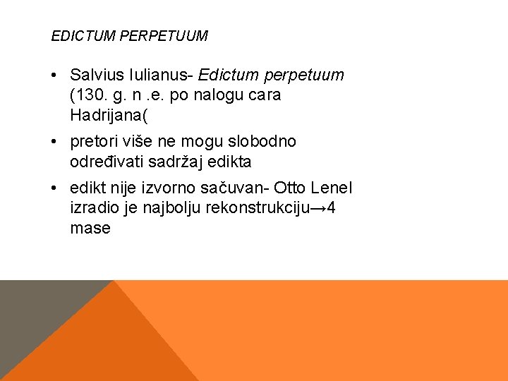 EDICTUM PERPETUUM • Salvius Iulianus- Edictum perpetuum (130. g. n. e. po nalogu cara EDICTUM PERPETUUM • Salvius Iulianus- Edictum perpetuum (130. g. n. e. po nalogu cara