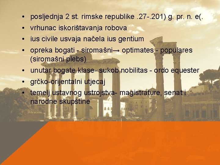 • posljednja 2 st. rimske republike. 27 -. 201) g. pr. n. e(. • posljednja 2 st. rimske republike. 27 -. 201) g. pr. n. e(.