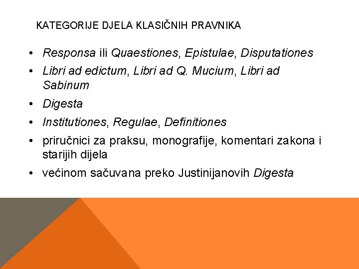 KATEGORIJE DJELA KLASIČNIH PRAVNIKA • Responsa ili Quaestiones, Epistulae, Disputationes • Libri ad edictum, KATEGORIJE DJELA KLASIČNIH PRAVNIKA • Responsa ili Quaestiones, Epistulae, Disputationes • Libri ad edictum,