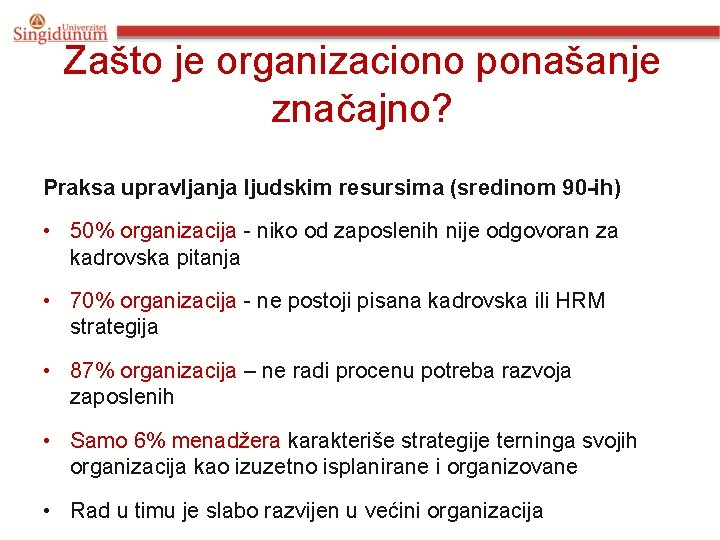 Zašto je organizaciono ponašanje značajno? Praksa upravljanja ljudskim resursima (sredinom 90 -ih) • 50%