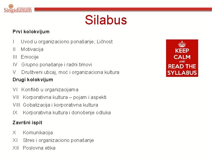 Silabus Prvi kolokvijum I Uvod u organizaciono ponašanje; Ličnost II Motivacija III Emocije IV