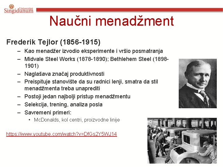Naučni menadžment Frederik Tejlor (1856 -1915) – Kao menadžer izvodio eksperimente i vršio posmatranja