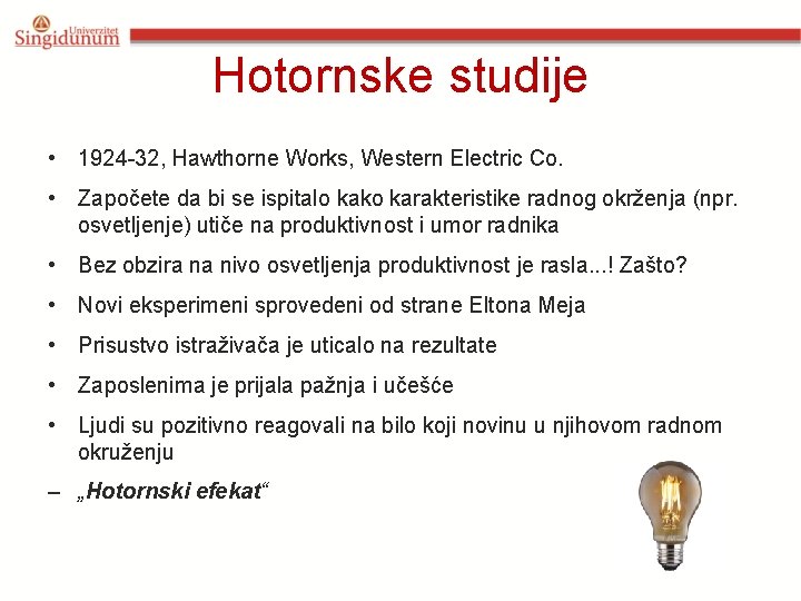 Hotornske studije • 1924 -32, Hawthorne Works, Western Electric Co. • Započete da bi