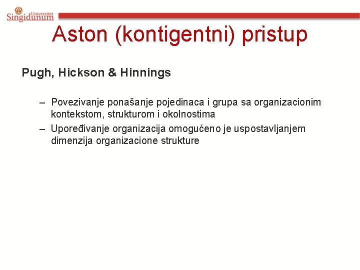 Aston (kontigentni) pristup Pugh, Hickson & Hinnings – Povezivanje ponašanje pojedinaca i grupa sa