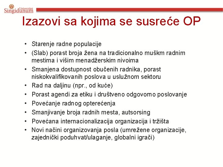 Izazovi sa kojima se susreće OP • Starenje radne populacije • (Slab) porast broja