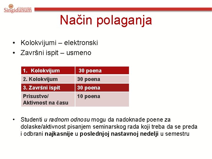 Način polaganja • Kolokvijumi – elektronski • Završni ispit – usmeno 1. Kolokvijum 30