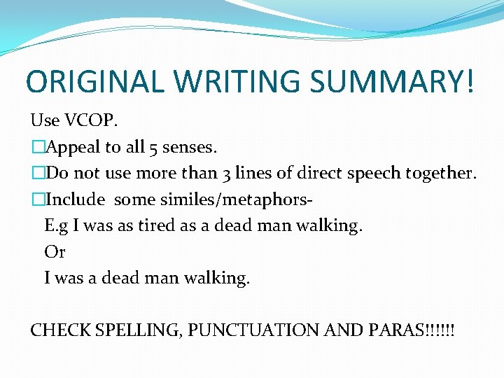 ORIGINAL WRITING SUMMARY! Use VCOP. �Appeal to all 5 senses. �Do not use more