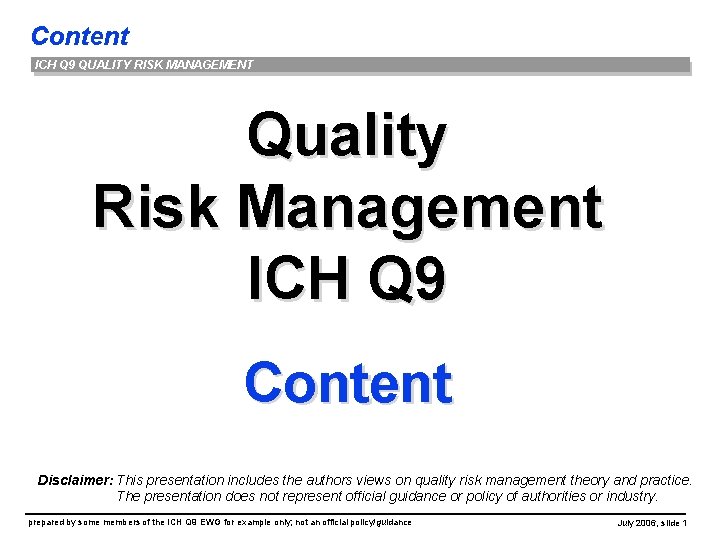 Content ICH Q 9 QUALITY RISK MANAGEMENT Quality Risk Management ICH Q 9 Content