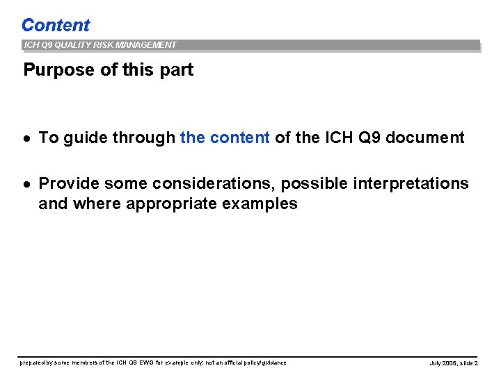 Content ICH Q 9 QUALITY RISK MANAGEMENT Purpose of this part · To guide