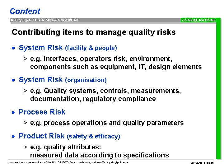 Content ICH Q 9 QUALITY RISK MANAGEMENT CONSIDERATIONS Contributing items to manage quality risks