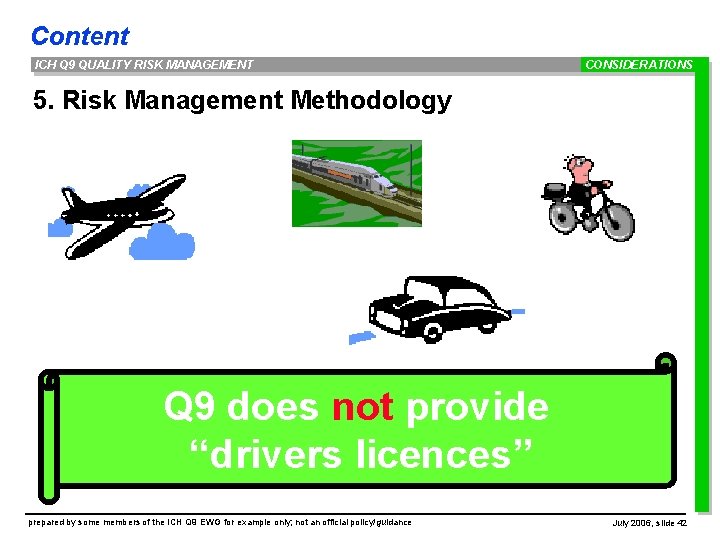 Content ICH Q 9 QUALITY RISK MANAGEMENT CONSIDERATIONS 5. Risk Management Methodology Q 9