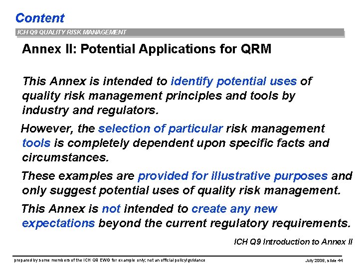 Content ICH Q 9 QUALITY RISK MANAGEMENT Annex II: Potential Applications for QRM This