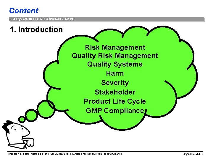 Content ICH Q 9 QUALITY RISK MANAGEMENT 1. Introduction Risk Management Quality Systems Harm