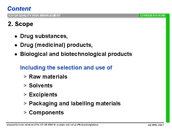 Content ICH Q 9 QUALITY RISK MANAGEMENT CONSIDERATIONS 2. Scope · Drug substances, ·