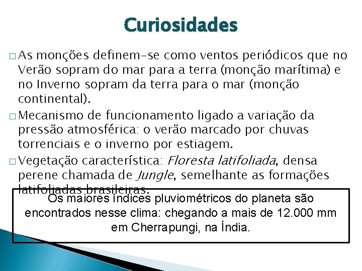 Curiosidades � As monções definem-se como ventos periódicos que no Verão sopram do mar