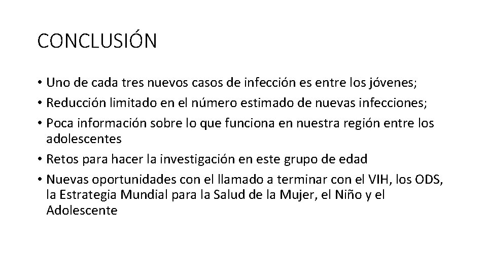 CONCLUSIÓN • Uno de cada tres nuevos casos de infección es entre los jóvenes;