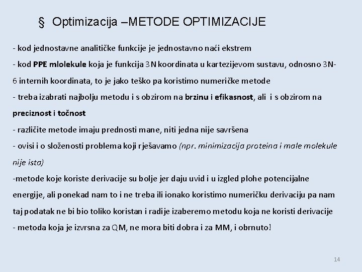 § Optimizacija –METODE OPTIMIZACIJE - kod jednostavne analitičke funkcije je jednostavno naći ekstrem -