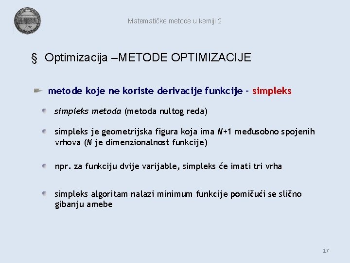 Matematičke metode u kemiji 2 § Optimizacija –METODE OPTIMIZACIJE metode koje ne koriste derivacije