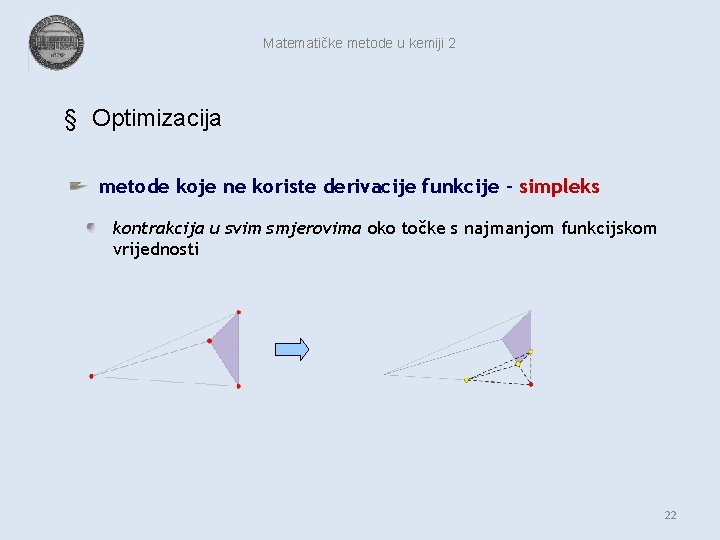 Matematičke metode u kemiji 2 § Optimizacija metode koje ne koriste derivacije funkcije -