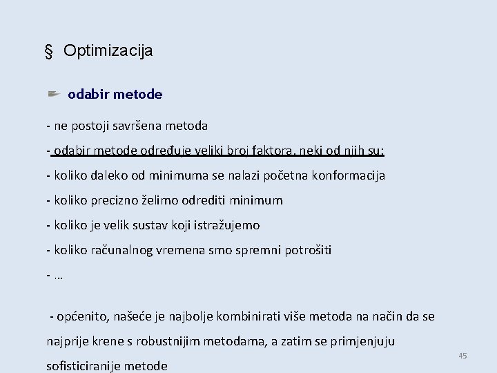 § Optimizacija odabir metode - ne postoji savršena metoda - odabir metode određuje veliki