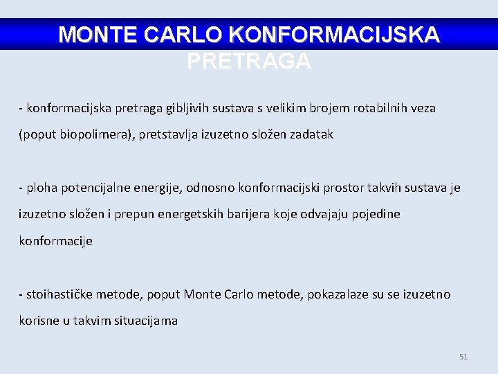 MONTE CARLO KONFORMACIJSKA PRETRAGA - konformacijska pretraga gibljivih sustava s velikim brojem rotabilnih veza